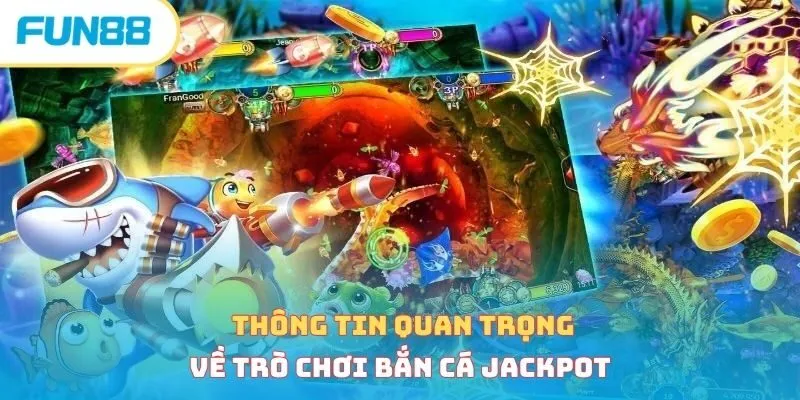 Thông tin về game  bắn cá jackpot