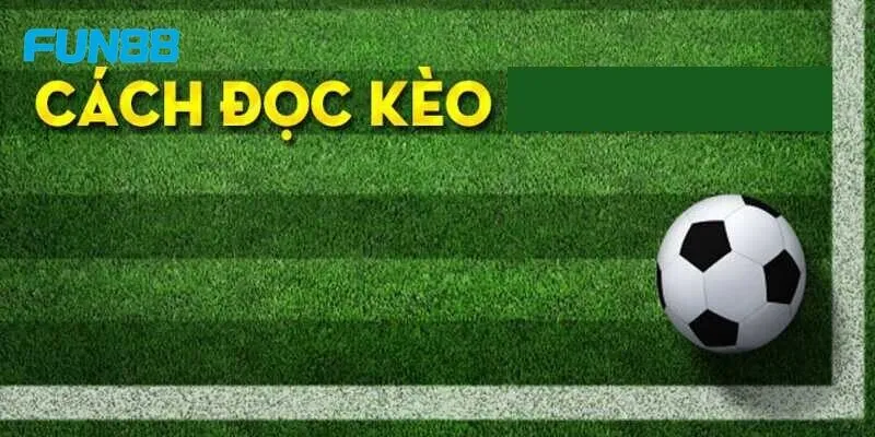 Cách đọc kèo đồng banh Fun88